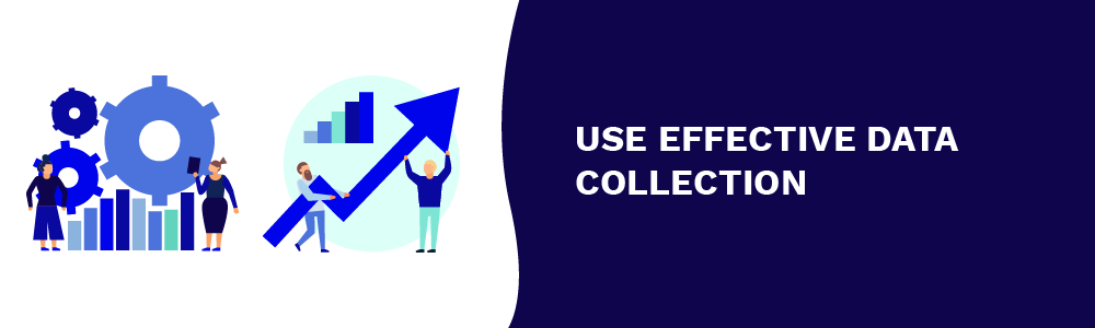 use effective data collection